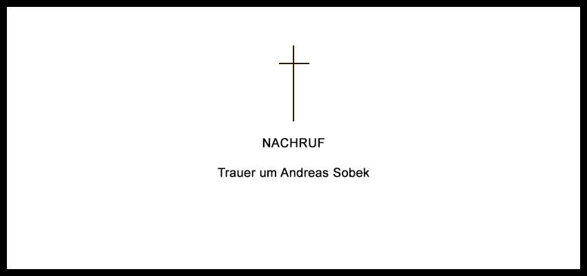 Trauer um Andreas Sobek